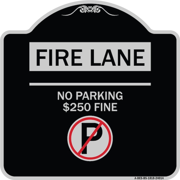 Signmission Fire Lane No Parking $250 Fine W/ No Parking Heavy-Gauge Aluminum Sign, 18" x 18", BS-1818-24014 A-DES-BS-1818-24014 - main